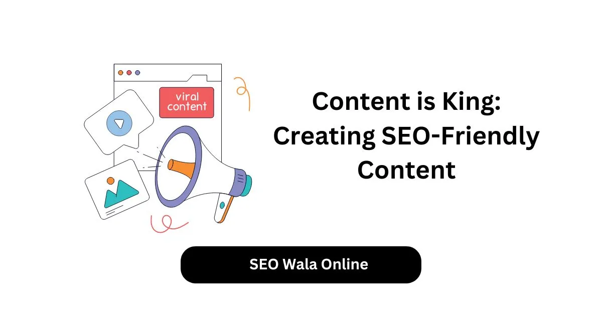 Content is King Creating SEO-Friendly Content