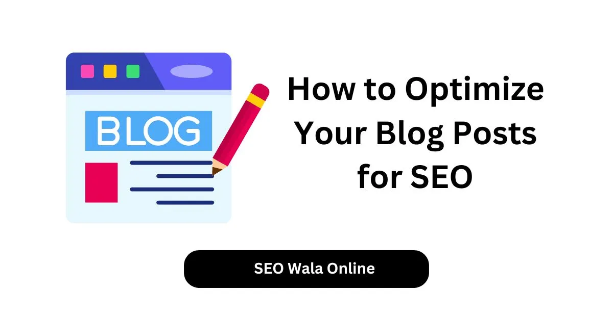 How to Optimize Your Blog Posts for SEO