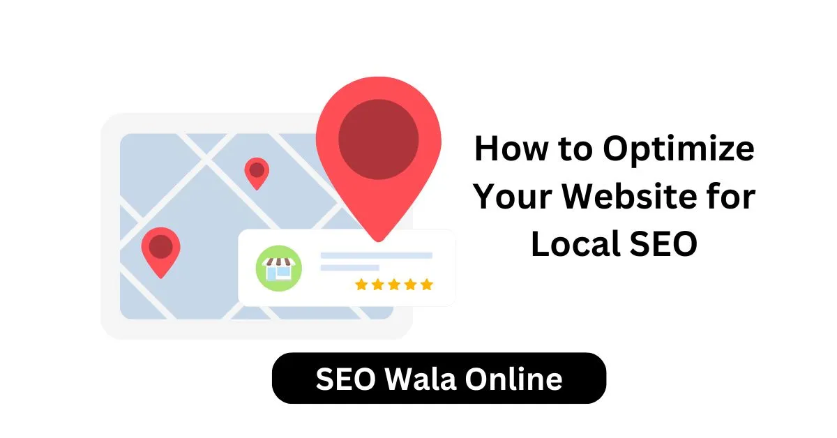 How to Optimize Your Website for Local SEO
