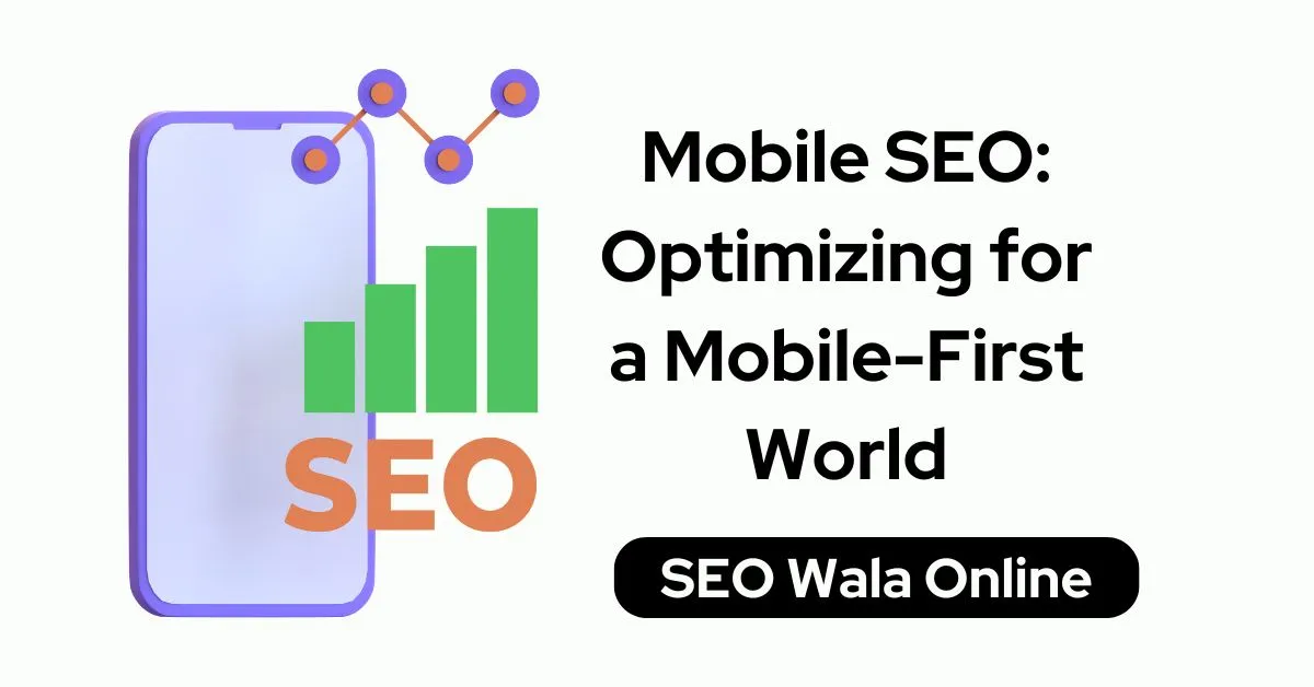 Mobile SEO Optimizing for a Mobile-First World